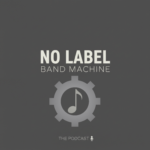 Dark grey background with tan sans serif lettering that says "No Label Band Machine - The Podcast."